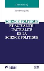 Science politique et actualité : l''actualité de la science politique