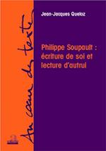 Philippe Soupault : écriture de soi et lecture d''autrui