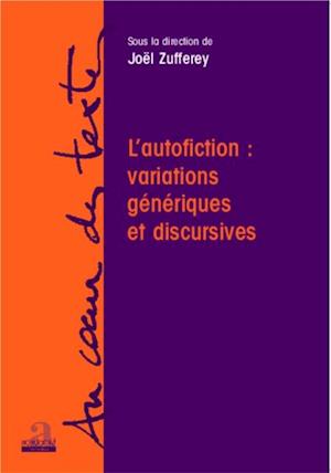 L''autofiction: variations génériques et discursives