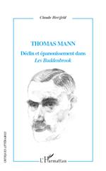 Thomas Mann Déclin et épanouissement dans "Les Buddenbrook"