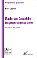 Marcher vers Compostelle. Ethnographie d'une pratique pèlerine