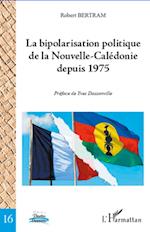 Bipolarisation politique de la Nouvelle-Calédonie depuis 1975