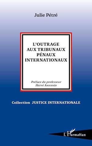 L'outrage aux tribunaux pénaux internationaux