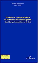 Transferts, appropriations et fonctions de l'avant-garde dans l'Europe intermédiaire et du Nord