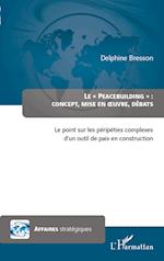 Peacebuilding : concept, mise en oeuvre, débats