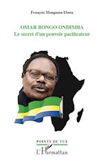 Omar Bongo Ondimba. Le secret d'un pouvoir pacificateur