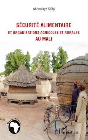 Sécurité alimentaire et organisations agricoles et rurales au Mali