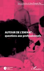 Autour de l'enfant : questions aux professionnels