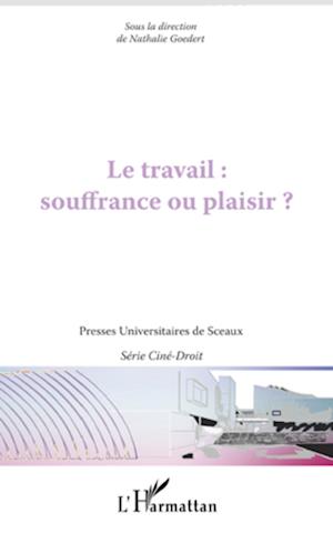 Le travail : souffrance ou plaisir ?