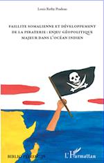 Faillite somalienne et développement de la piraterie : enjeu géopolitique majeur dans l'Océan Indien