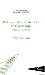 L'administration du territoire en Guadeloupe depuis le XVIIIe siècle