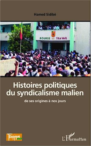 Histoires politiques du syndicalisme malien de ses origines à nos jours