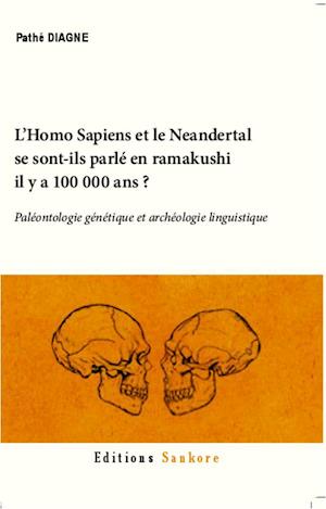 L'Homo Sapiens et le Neandertal se sont-ils parlé en ramakushi il y a 100000 ans ?