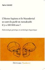 L'Homo Sapiens et le Neandertal se sont-ils parlé en ramakushi il y a 100000 ans ?