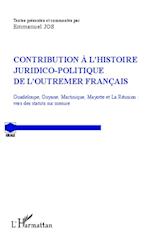Contribution à l'histoire juridico-politique de l'outremer francais
