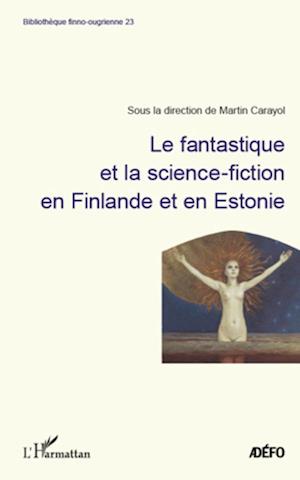 Le Fantastique et la science-fiction en Finlande et en Estonie