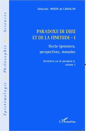 Paradoxe de Dieu et de la finitude (Volume 1)