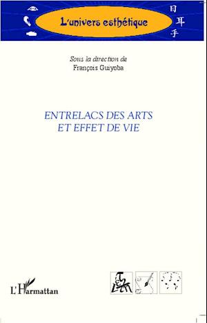 Entrelacs des arts et effet de vie