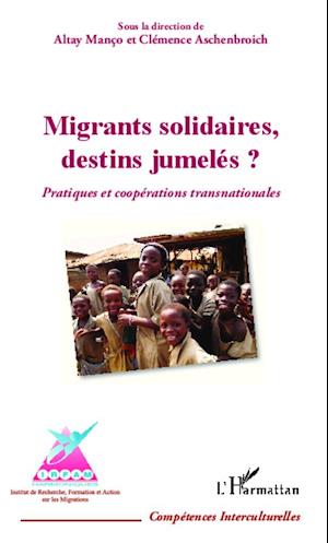 Migrants solidaires, destins jumelés ?