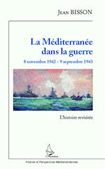 La Méditerranée dans la guerre  8 novembre 1942 - 9 septembre 1943