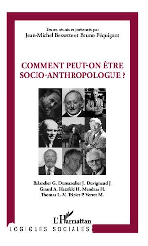 Comment peut-on être socio-anthropologue ?