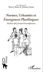 Normes, urbanités et émergences plurilingues