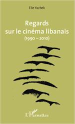 Regards sur le cinéma libanais (1990-2010)