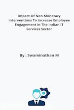 Impact Of Non-Monetary Interventions To Increase Employee Engagement In The Indian IT Services Sector 