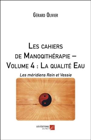 Les cahiers de Manoqitherapie - Volume 4 : La qualite Eau