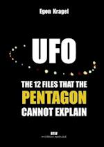 UFOs: The Twelve Files that the Pentagon Cannot Explain 