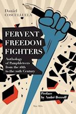 Fervent Freedom Fighters: Anthology of pamphleteers from the 16th to the 20th century 