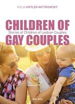 Children of Gay Couples: Stories of Children of Lesbian Couples 