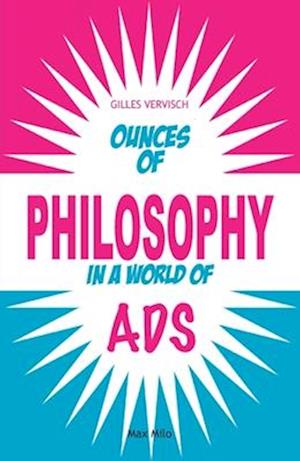 Ounces of Philosophy in a World of Ads