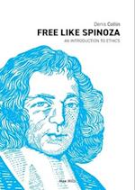 Free Like Spinoza: An Introduction to Ethics 