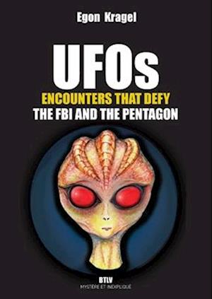 UFOs: Encounters that Defy the FBI and the Pentagon