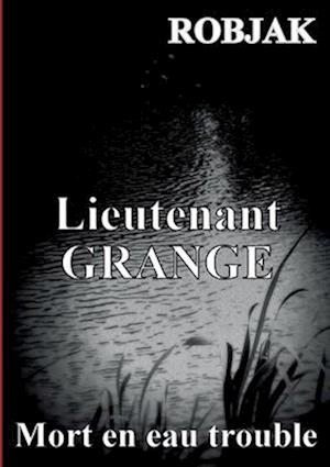 Lieutenant GRANGE - Mort en eau trouble