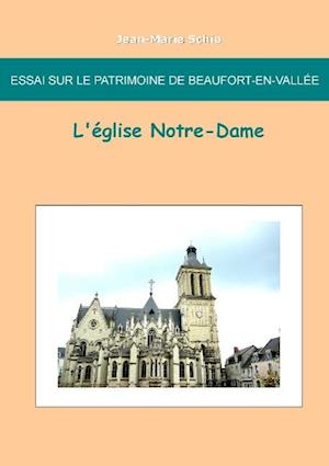 Essai sur le patrimoine de Beaufort en Vallée : L'église Notre-Dame