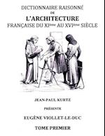 Dictionnaire raisonné de l'architecture française du XIe au XVIe siècle TI