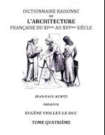 Dictionnaire Raisonné de l'Architecture Française du XIe au XVIe siècle - Tome IV