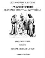 Dictionnaire Raisonné de l'Architecture Française du XIe au XVIe siècle Tome IX