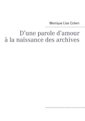 D'Une Parole D'Amour a la Naissance Des Archives