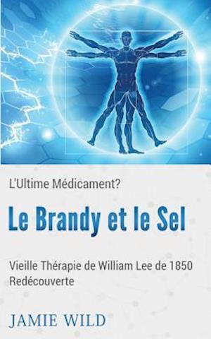 Le Brandy Et Le Sel - L'Ultime Medicament?