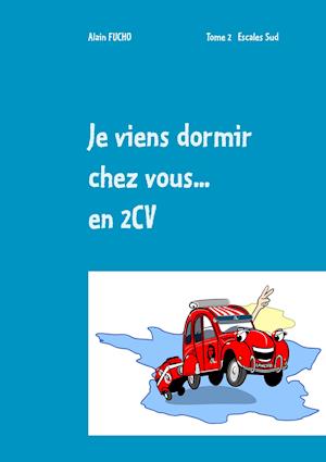 Je viens dormir chez vous... En 2CV (T2)