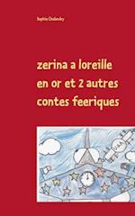 zerina a loreille en or et 2 autres contes feeriques