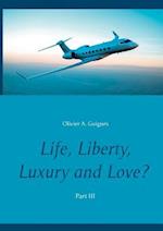 Life, Liberty, Luxury and Love?