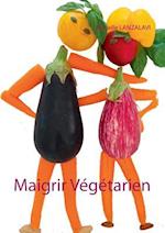 Maigrir Vegetarien