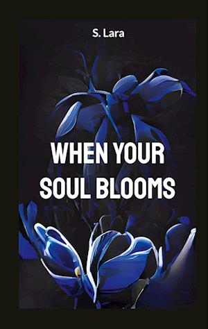 When your soul blooms