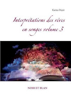 Interprétations Des Rêves En Songes Volume 3