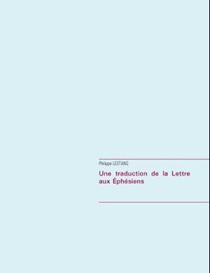 Une Traduction de la Lettre Aux Ephesiens