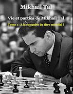 Vie et parties de Mikhaïl Tal